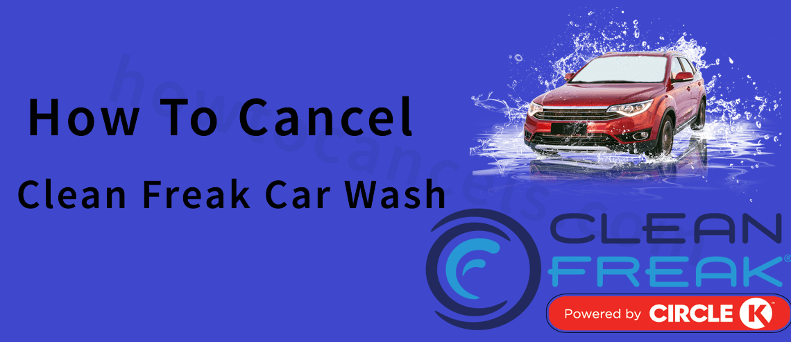 Cancel Clean Freak Car Wash,