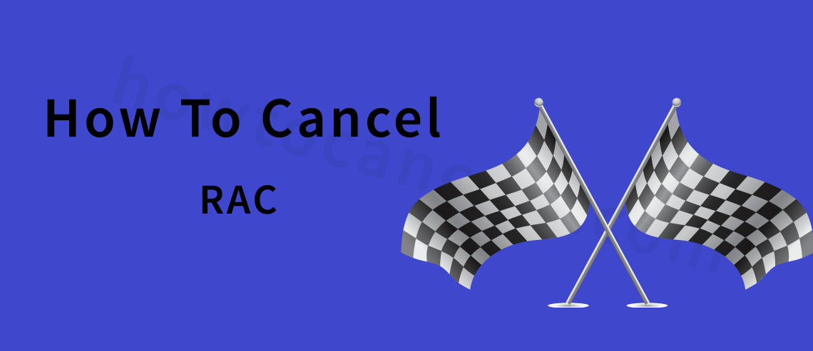 cancel RAC Membership,