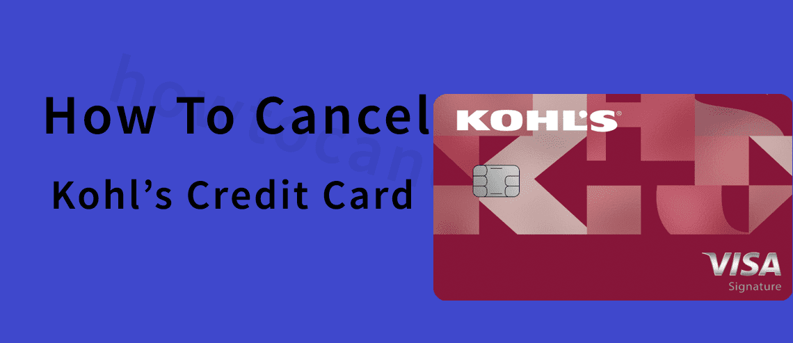 How to Cancel A Kohl’s Credit Card,