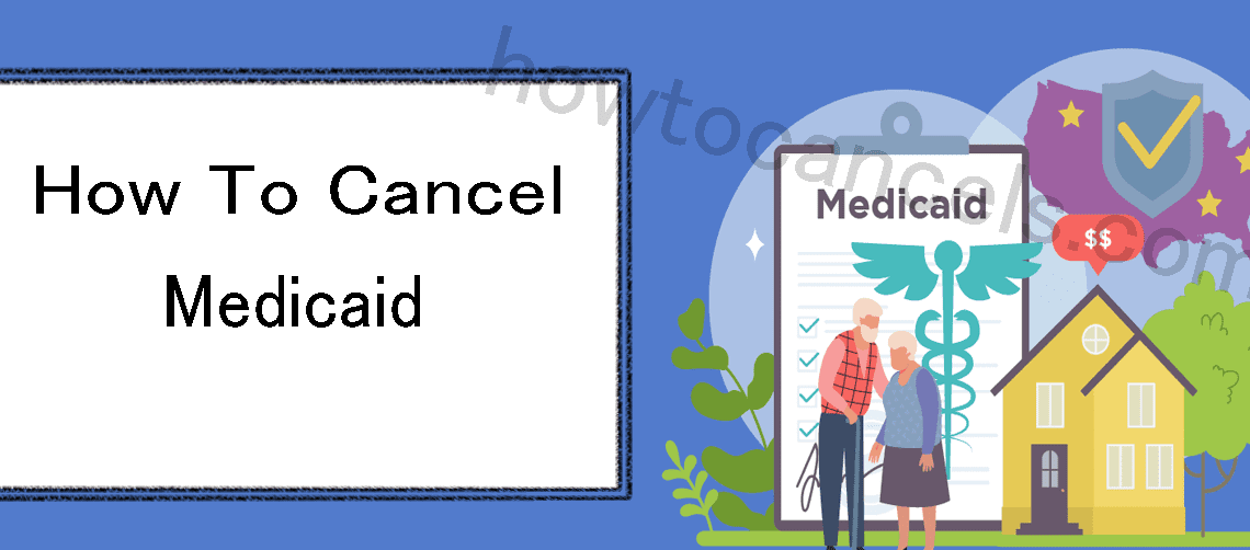 How To Cancel Medicaid,