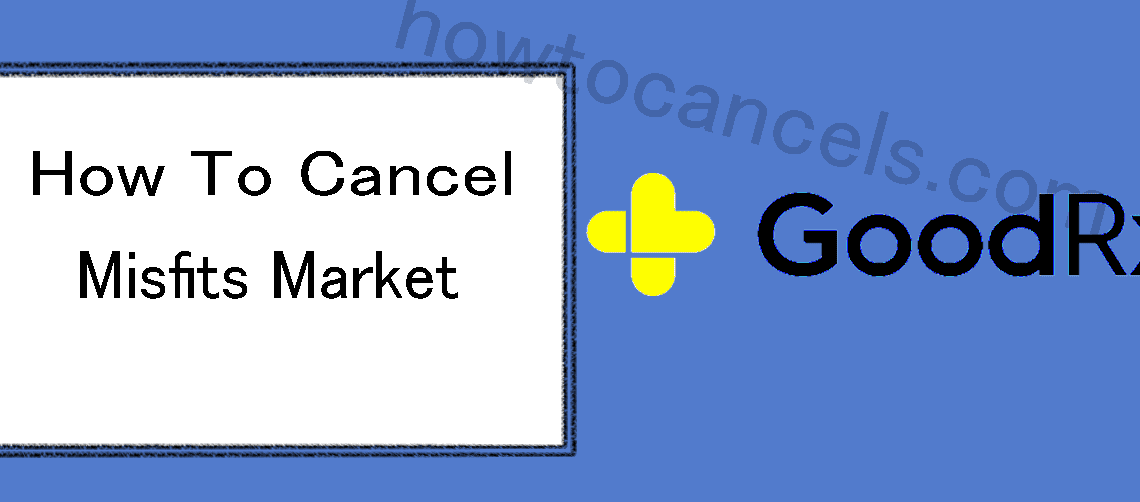 How to Cancel GoodRx Gold,