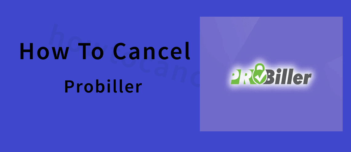 Cancel Your Probiller Subscription,