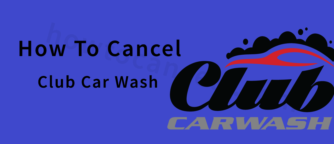 How To Cancel Club Car Wash Membership,