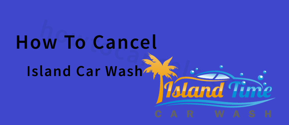 How To Cancel Island Car Wash Membership,