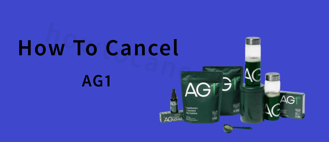 How to Cancel Your AG1 Subscription,