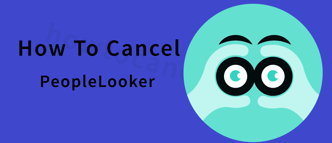 How to Cancel Your PeopleLooker Subscription,