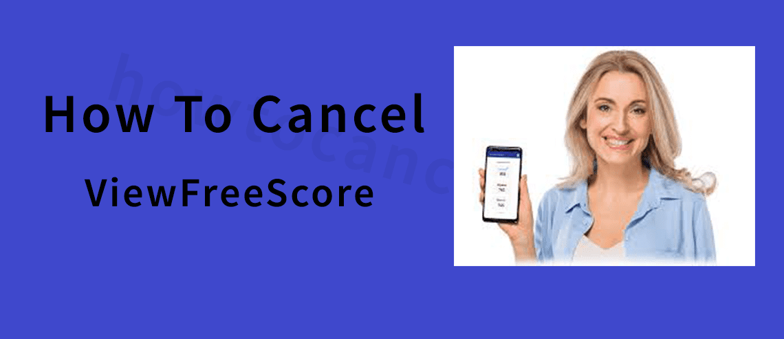 How to Cancel Your ViewFreeScore Membership,