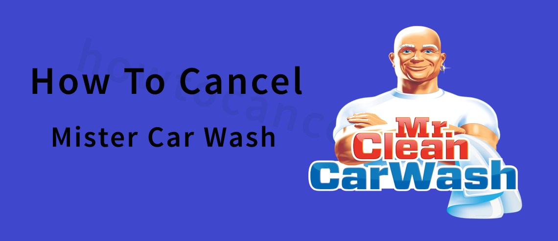 How to Cancel Mister Car Wash Membership,