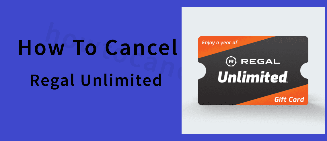 how to cancel Regal Unlimited,