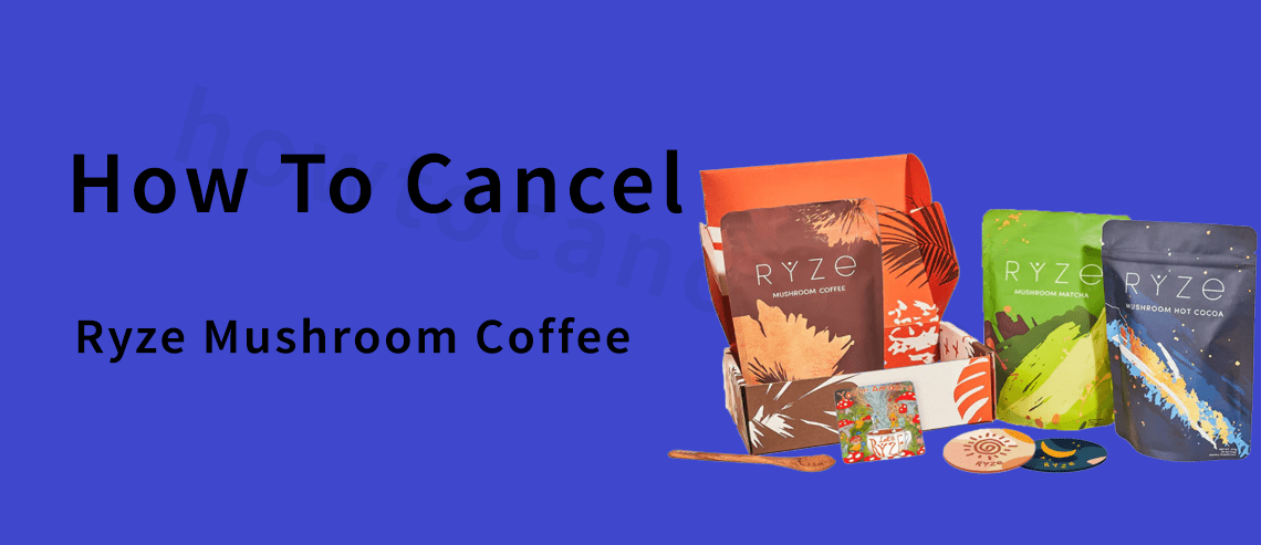 Cancel Ryze Mushroom Coffee Subscription,