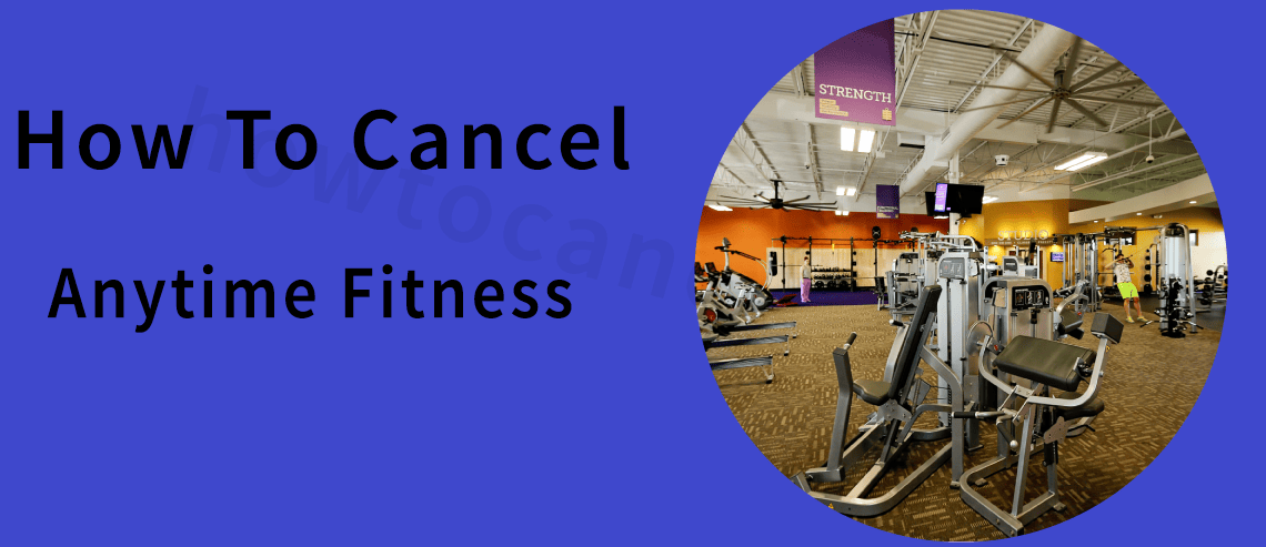 How To Cancel Anytime Fitness.