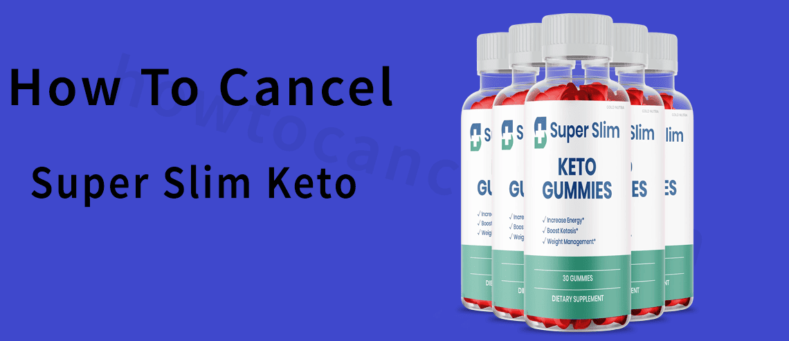 Super Slim Keto Cancel,