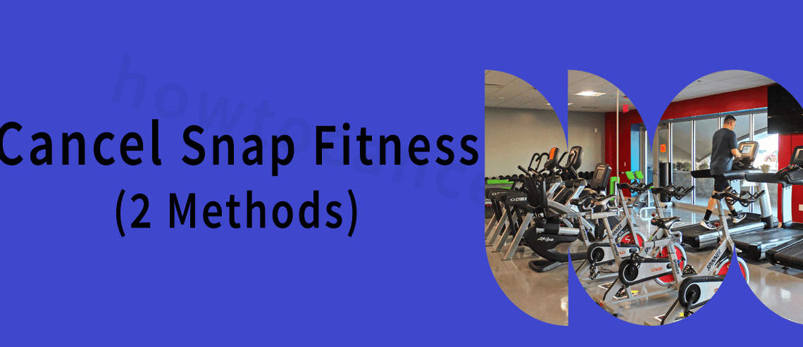 how to Cancel Snap Fitness Membership,