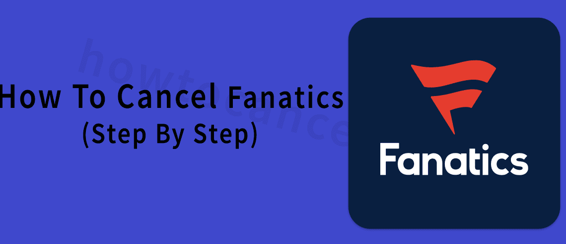 How to cancel Fanatics,