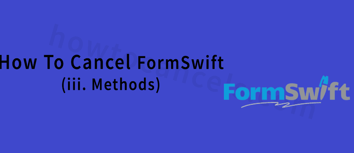 How to cancel FormSwift,