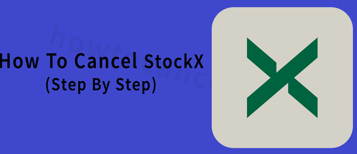 How to cancel StockX,